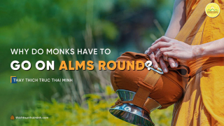 Why do monks have to go on alms round?