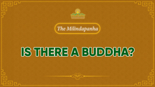 “Is There A Buddha?” - The Milindapanha