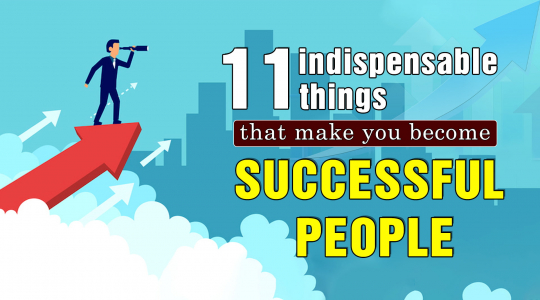 11 indispensable things that make you become successful people