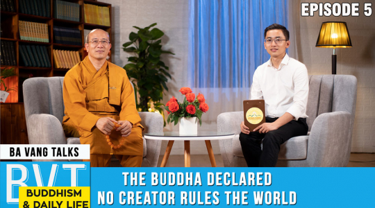 The Buddha declared no Creator rules the world - Ba Vang Talks: Episode 5