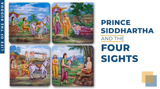 Four sights motivated Prince Siddhartha to be an ascetic - Life of Buddha: Part 2