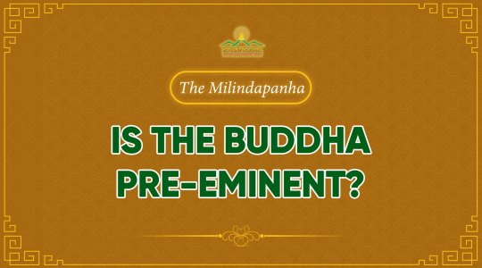 “Is the Buddha pre-eminent?” - The Milindapanha